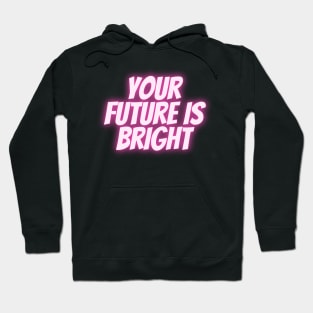 Your Future Is Bright (Pink) Hoodie